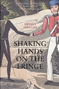 Shaking Hands on the Fringe: Negotiating the Aboriginal World at King Georges Sound (Paperback)