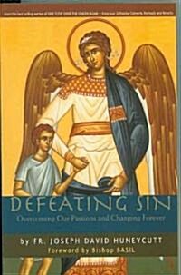 Defeating Sin: Overcoming Our Passions and Changing Forever (Paperback)