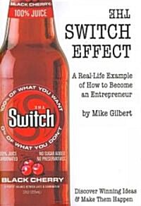 The Switch Effect: A Real-Life Example of How to Become an Entrepreneur (Paperback)