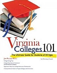 Virginia Colleges 101: The Ultimate Guide for Students of All Ages (Paperback)