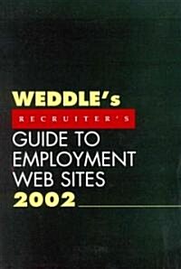 Weddles 2002 Recruiters Guide to Employment Web Sites (Paperback)