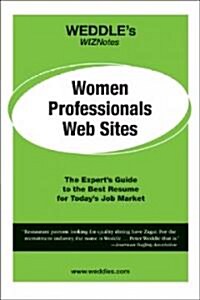 Women Professionals Web Sites: The Experts Guide to the Best Job Boards on the Internet (Paperback)