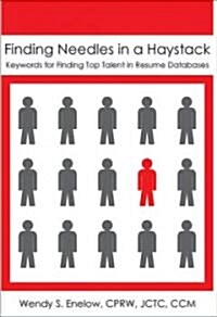 Finding Needles in a Haystack: Keywords for Finding Top Talent in Resume Databases (Paperback)