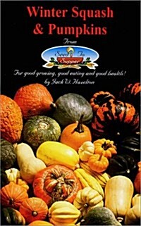 Winter Squash & Pumpkins/from Seed to Supper (Paperback)