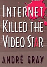 Internet Killed the Video Star (Paperback)