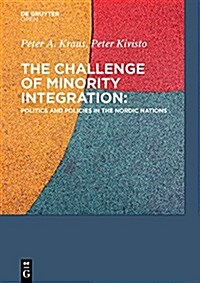 The Challenge of Minority Integration Politics and Policies in the Nordic Nations (Hardcover)