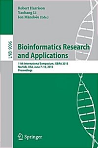 Bioinformatics Research and Applications: 11th International Symposium, Isbra 2015 Norfolk, USA, June 7-10, 2015 Proceedings (Paperback, 2015)