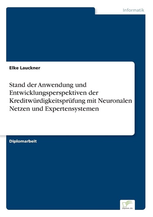 Stand Der Anwendung Und Entwicklungsperspektiven Der Kreditw?digkeitspr?ung Mit Neuronalen Netzen Und Expertensystemen (Paperback)