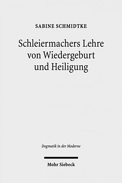 Schleiermachers Lehre Von Wiedergeburt Und Heiligung: Lebendige Empfanglichkeit ALS Soteriologische Schlusselfigur Der Glaubenslehre (Paperback)