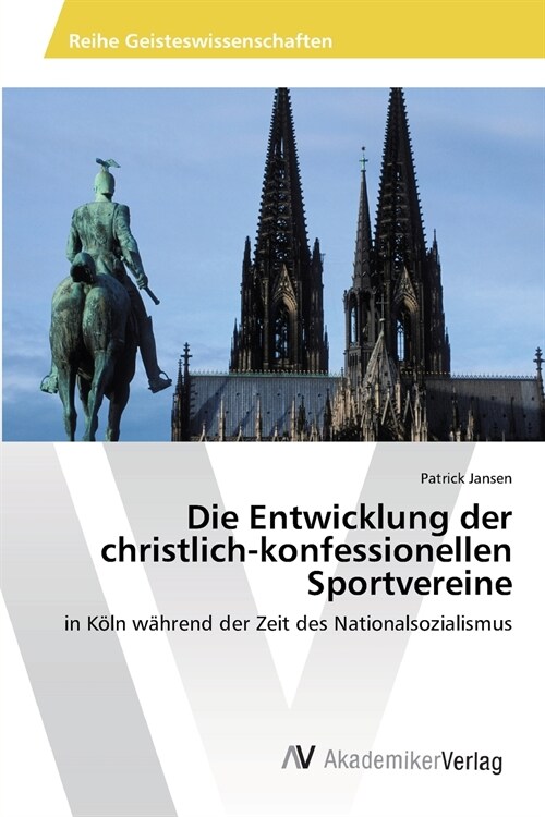 Die Entwicklung Der Christlich-Konfessionellen Sportvereine (Paperback)