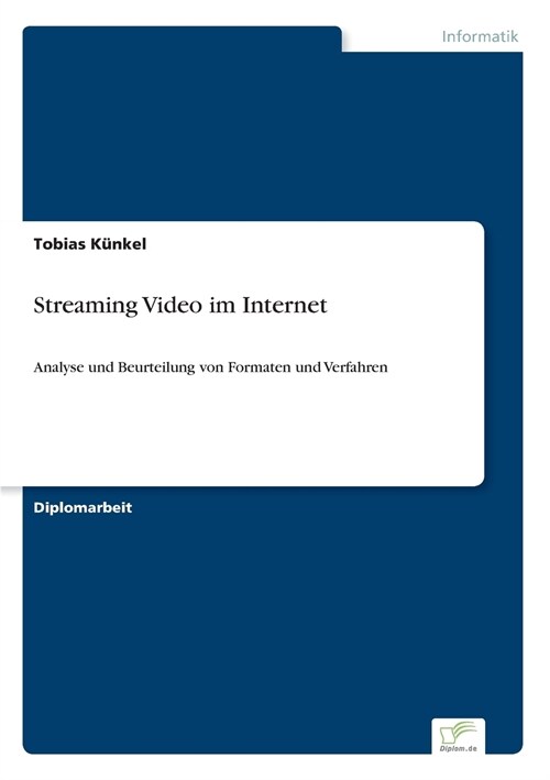 Streaming Video im Internet: Analyse und Beurteilung von Formaten und Verfahren (Paperback)