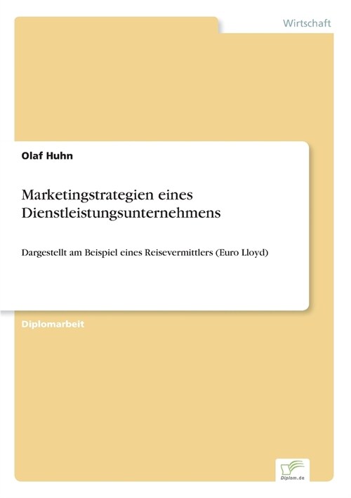 Marketingstrategien eines Dienstleistungsunternehmens: Dargestellt am Beispiel eines Reisevermittlers (Euro Lloyd) (Paperback)