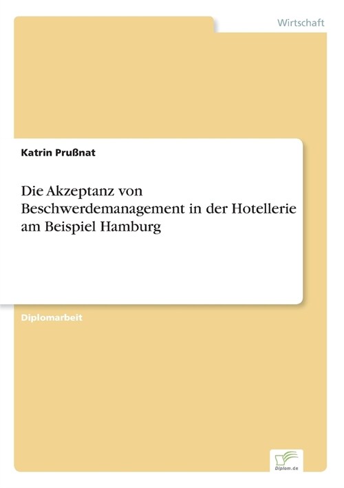 Die Akzeptanz Von Beschwerdemanagement in Der Hotellerie Am Beispiel Hamburg (Paperback)