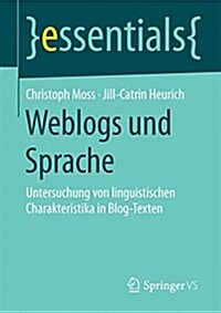Weblogs Und Sprache: Untersuchung Von Linguistischen Charakteristika in Blog-Texten (Paperback, 2015)