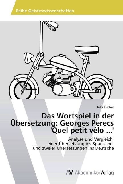 Das Wortspiel in der ?ersetzung: Georges Perecs Quel petit v?o ... (Paperback)