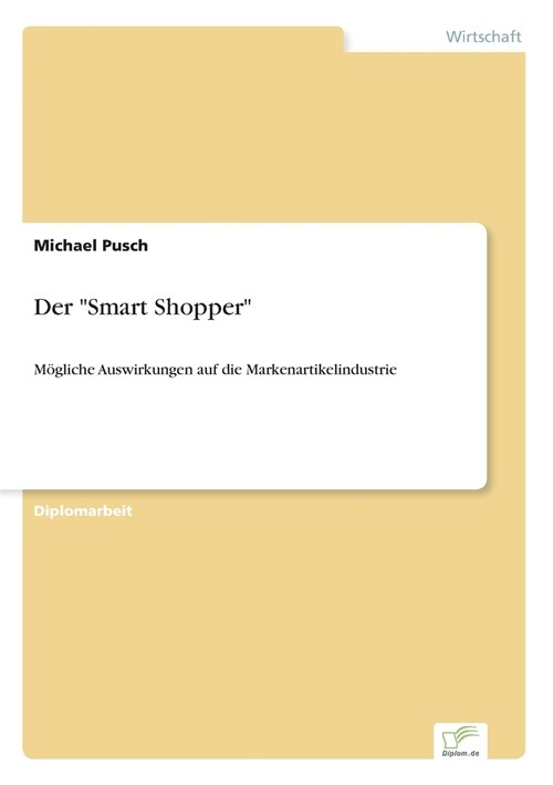 Der Smart Shopper: M?liche Auswirkungen auf die Markenartikelindustrie (Paperback)