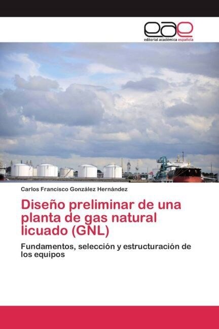 Dise? preliminar de una planta de gas natural licuado (GNL) (Paperback)