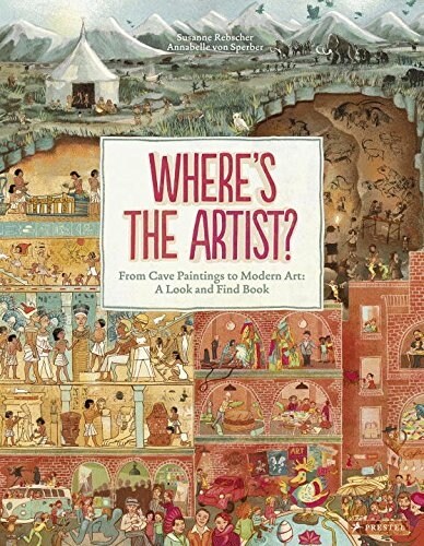 Wheres the Artist?: From Cave Paintings to Modern Art: A Look and Find Book (Hardcover)