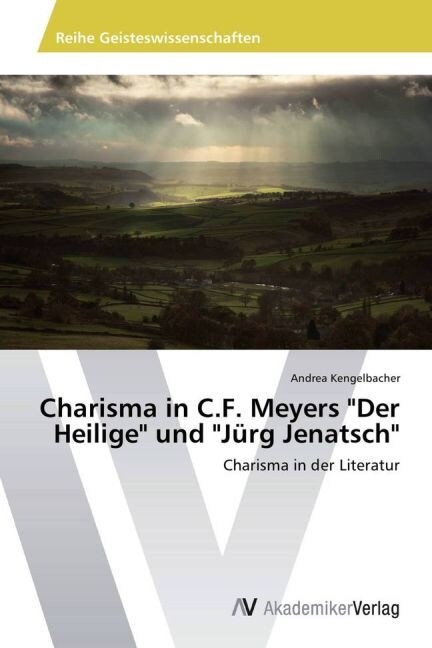 Charisma in C.F. Meyers Der Heilige und J?g Jenatsch (Paperback)