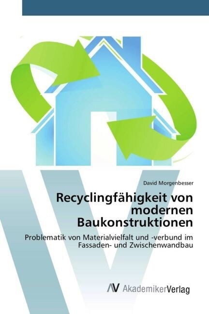 Recyclingf?igkeit von modernen Baukonstruktionen (Paperback)