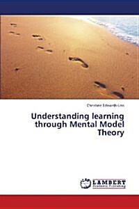 Understanding Learning Through Mental Model Theory (Paperback)