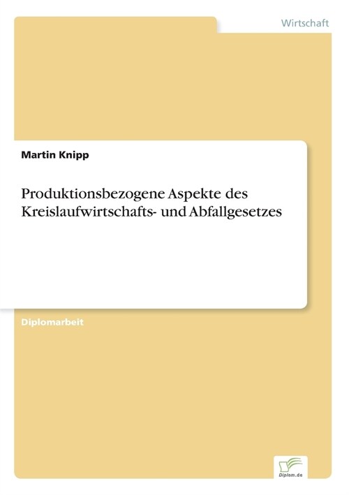 Produktionsbezogene Aspekte Des Kreislaufwirtschafts- Und Abfallgesetzes (Paperback)