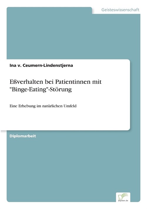 E?erhalten bei Patientinnen mit Binge-Eating-St?ung: Eine Erhebung im nat?lichen Umfeld (Paperback)