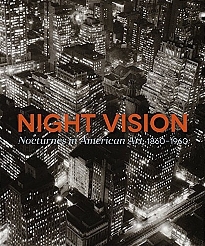 Night Vision: Nocturnes in American Art, 1860-1960 (Hardcover)