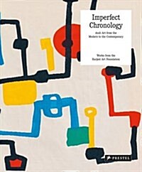 Imperfect Chronology: Arab Art from the Modern to the Contemporary Works from the Barjeel Art Foundati on (Hardcover)