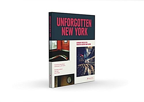 Unforgotten New York: Legendary Spaces of the Twentieth-Century Avant-Garde (Hardcover)