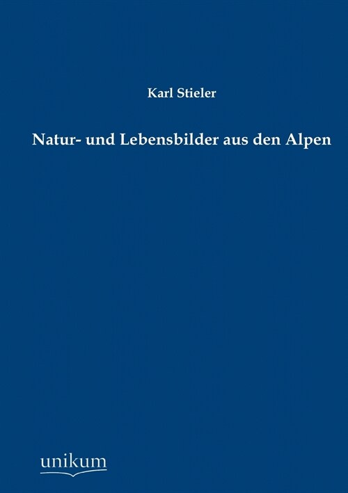 Natur- Und Lebensbilder Aus Den Alpen (Paperback)