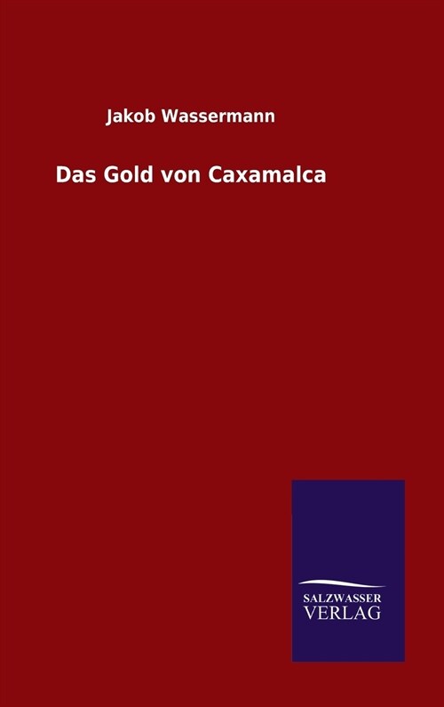 Das Gold Von Caxamalca (Hardcover)