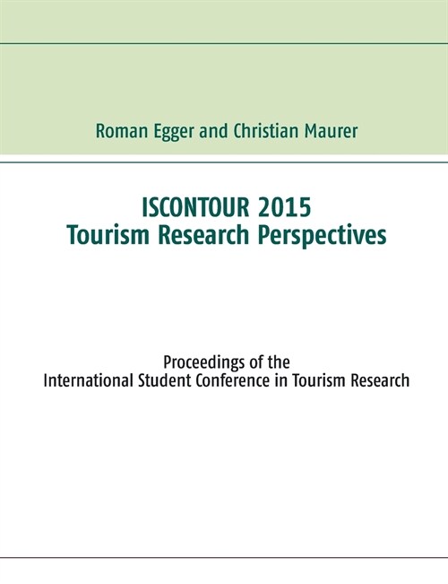 Iscontour 2015 - Tourism Research Perspectives: Proceedings of the International Student Conference in Tourism Research (Paperback)