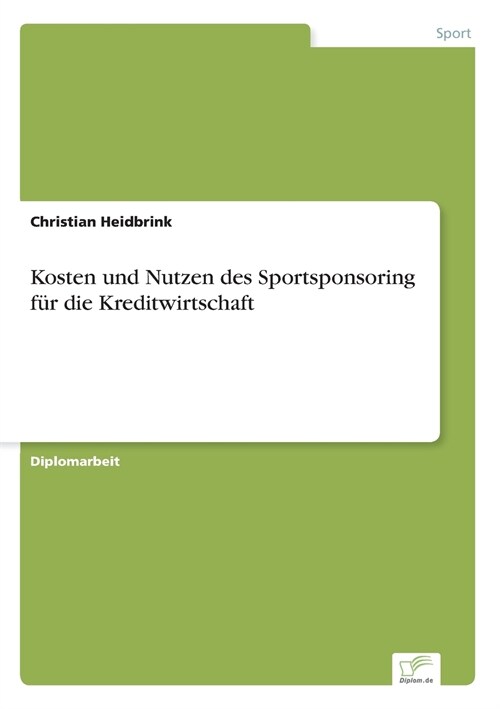 Kosten Und Nutzen Des Sportsponsoring F? Die Kreditwirtschaft (Paperback)