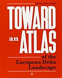 Toward an Atlas: Of the European Delta Landscape (Paperback)