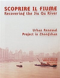Recovering the River: Jiu Qu River, Chinese Experience from the Italian Architects (Paperback)