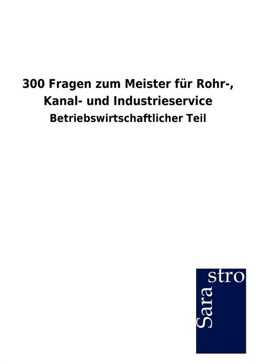 300 Fragen Zum Meister Fur Rohr-, Kanal- Und Industrieservice (Paperback)