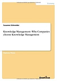 Knowledge Management - Why Companies Choose Knowledge Management (Paperback)