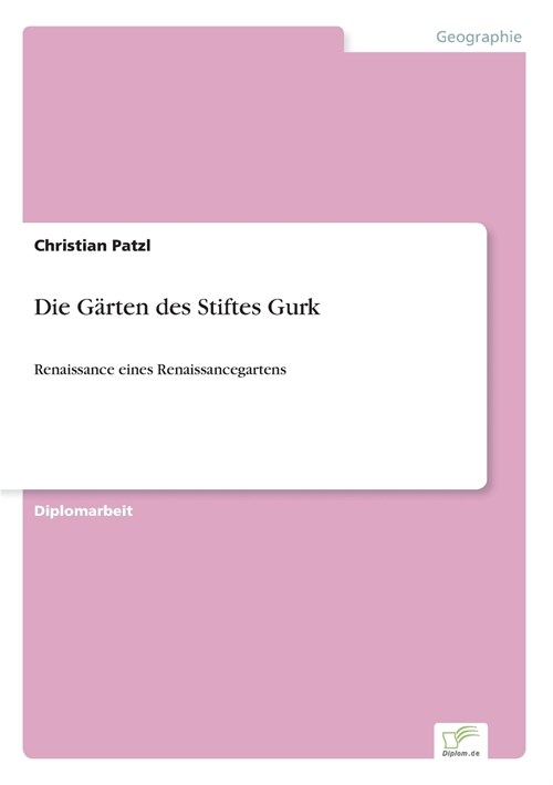 Die G?ten des Stiftes Gurk: Renaissance eines Renaissancegartens (Paperback)