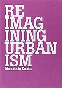 Reimagining Urbanism: Vision, Paradigms, Challenges and Actions for Better Future (Paperback)