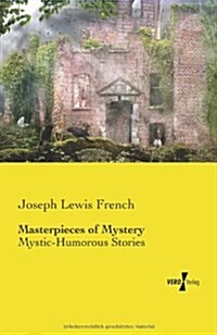 Masterpieces of Mystery: Mystic-Humorous Stories (Paperback)