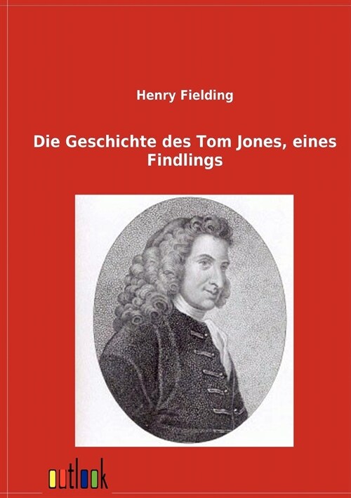 Die Geschichte Des Tom Jones, Eines Findlings (Paperback)