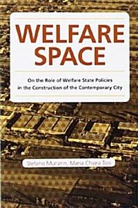 Welfare Space: On the Role of Welfare State Policies in the Costruction of the Contemporary City (Paperback)