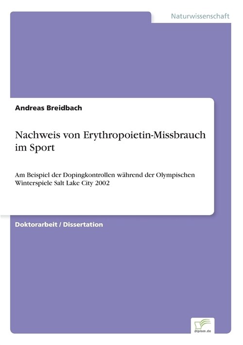 Nachweis von Erythropoietin-Missbrauch im Sport: Am Beispiel der Dopingkontrollen w?rend der Olympischen Winterspiele Salt Lake City 2002 (Paperback)