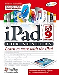 iPad with IOS 9 and Higher for Seniors: Learn to Work with the iPad (Paperback)