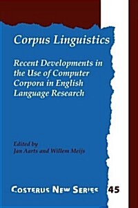 Corpus Linguistics: Recent Developments in the Use of Computer Corpora in English Language Research (Paperback)