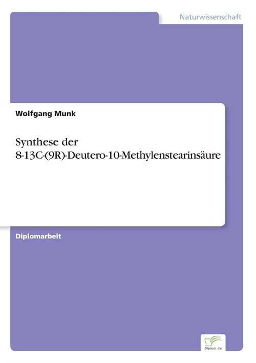 Synthese Der 8-13c-(9r)-Deutero-10-Methylenstearins?re (Paperback)