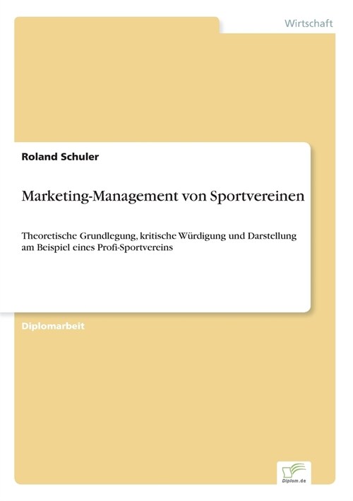 Marketing-Management von Sportvereinen: Theoretische Grundlegung, kritische W?digung und Darstellung am Beispiel eines Profi-Sportvereins (Paperback)