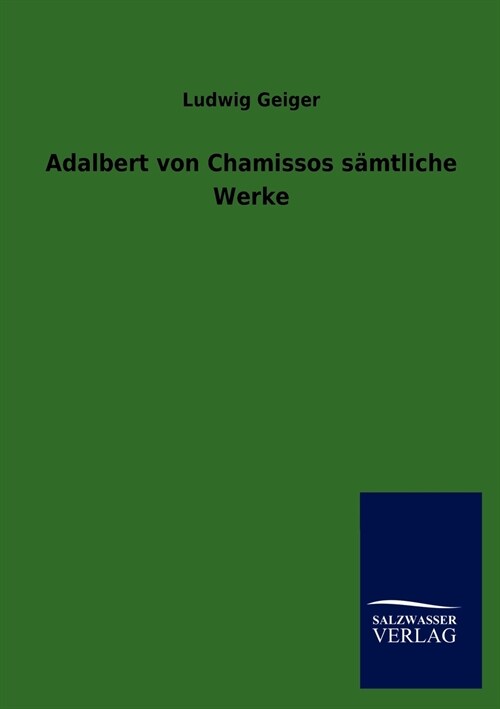 Adalbert Von Chamissos S Mtliche Werke (Paperback)