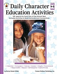 Daily Character Education Activities, Grades 4 - 5: 180 Lessons for Each Day of the School Year (Paperback)